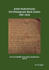 Ambt Nederbetuwe Gerichtssignaat Bank Zoelen 1581-1604 - P.D. Spies (ISBN 9789463455787)