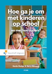 Hoe ga je om met kinderen op school en met hun ouders? - Gerda Woltjer, Harry Janssens (ISBN 9789001994433)