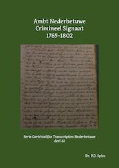 Ambt Nederbetuwe Crimineel Signaat 1765-1802 - P.D. Spies (ISBN 9789463456005)