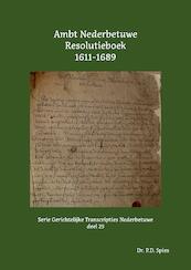 Ambt Nederbetuwe Resolutieboek 1611-1689 - P.D. Spies (ISBN 9789463456036)