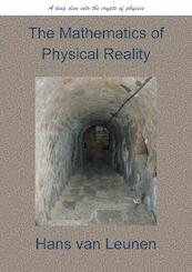 The Mathematics of Physical Reality - Hans Van Leunen MSc (ISBN 9789463457262)