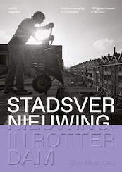 Stadsvernieuwing in Rotterdam - Ben Maandag (ISBN 9789462085350)