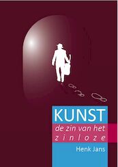 KUNST de zin van het zinloze - Henk Jans (ISBN 9789082172614)
