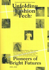 Unfolding Fashion Tech: - Gail Kenning, Jan Mahy, Oscar Tomico, Lianne Toussaint (ISBN 9789493148147)