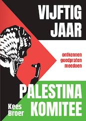 Vijftig jaar Palestina Komitee - Kees Broer (ISBN 9789402199017)