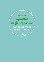 Mindful zelfcompassie trainershandleiding - Christopher Germer, Kristin Neff (ISBN 9789057125225)