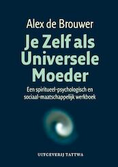 Je Zelf als Universele Moeder - Alex de Brouwer (ISBN 9789076407364)