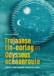 Trojaanse tin-oorlog en Odysseus’ oceaanroute - Henk Van Oosten (ISBN 9789402142624)
