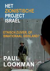 Het zionistische project Israël Etnisch zuiver, of binationaal gidsland? - Paul Lookman (ISBN 9789464060171)