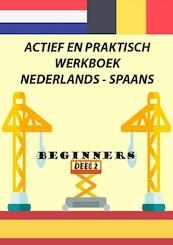ACTIEF EN PRAKTISCH WERKBOEK NEDERLANDS - SPAANS DEEL 2 - Anne Paula Van Hecke (ISBN 9789464053838)