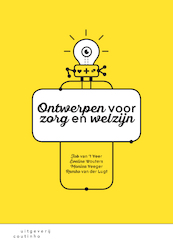 Ontwerpen voor zorg en welzijn - Job van 't Veer, Eveline Wouters, Monica Veeger, Remko van der Lugt (ISBN 9789046968291)