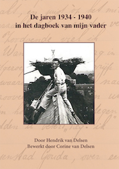 De jaren 1934-1940 in het dagboek van mijn vader - Hendrik van Delsen, Corine van Delsen (ISBN 9789087599348)