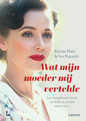 Wat mijn moeder mij vertelde - Karine Huts, Ivo Pauwels (ISBN 9789401472869)