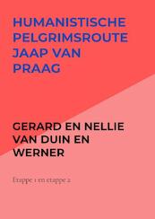 Humanistische pelgrimsroute Jaap van Praag - Gerard en Nellie van Duin en Werner (ISBN 9789403612355)