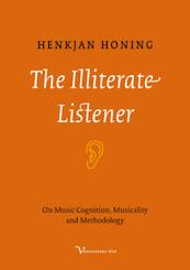 The illiterate listener - Henkjan Honing (ISBN 9789056296896)