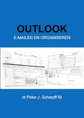 Outlook E-mailen en organiseren - Dr Peter J. Scharpff RI (ISBN 9789464187403)