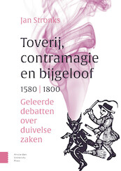 Toverij, contramagie en bijgeloof, 1580-1800 - Jan Stronks (ISBN 9789463727266)
