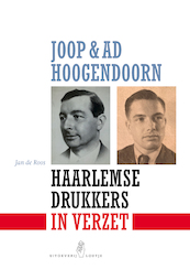 Joop & Ad Hoogendoorn. Haarlemse drukkers in verzet - Jan De Roos (ISBN 9789491936944)