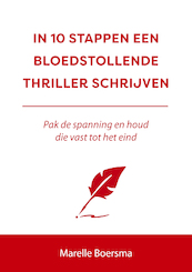 IN 10 STAPPEN EEN BLOEDSTOLLENDE THRILLER SCHRIJVEN - Marelle Boersma (ISBN 9789493222380)