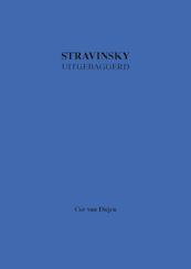 Stravinsky Uitgebaggerd - Cor van Diejen (ISBN 9789082751246)