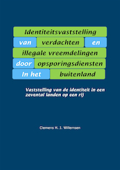 Identiteitsvaststelling van verdachten en illegale vreemdelingen door opsporingsdiensten in het buitenland - Clemens Willemsen (ISBN 9789463987769)