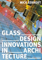 Innovative Glass Architecture - Mick Eekhout (ISBN 9789462086722)