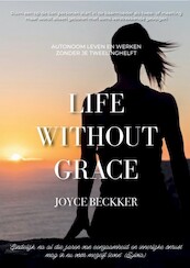 Life without Grace - Joyce Beckker (ISBN 9789081769211)