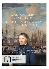 Frans Naerebout (1748-1818) en het Vlissingen van zijn tijd - Dirk H.A. Kolff (ISBN 9789462498389)
