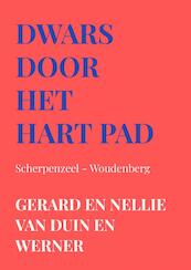 Dwars door het hart pad Scherpenzeel - Woudenberg - Gerard en Nellie van Duin en Werner (ISBN 9789403657608)