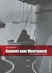 Konvooi naar Moermansk - Jaap Meinsma (ISBN 9789464621587)