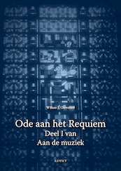 Ode aan het Requiem Deel I van Aan de muziek - Willem J. Ouweneel (ISBN 9789464623901)
