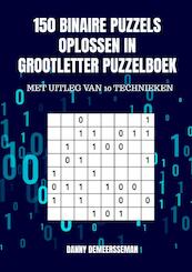 150 binaire puzzels oplossen in grootletter puzzelboek - Danny Demeersseman (ISBN 9789403658315)