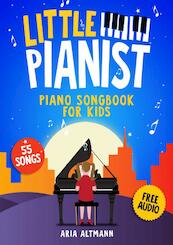 Little Pianist. Piano Songbook for Kids - Aria Altmann (ISBN 9789403643434)