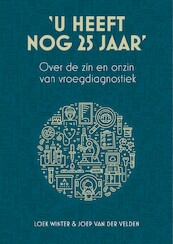 'U heeft nog 25 jaar' - Loek Winter, Joep van der Velden (ISBN 9789493282018)