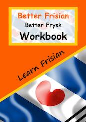 Better Frisian Workbook | Better Frysk Wurkboek | The Frisian Language: Learn the closest language to English - Auke De Haan (ISBN 9789403689760)