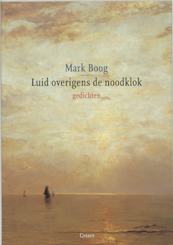 Luid overigens de noodklok - Mark Boog (ISBN 9789059360334)