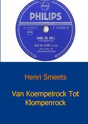 Van Koempelrock Tot Klompenrock - Henri Smeets (ISBN 9789461930552)