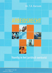 Arbeidsrecht - T.A. Karssen (ISBN 9789046900604)