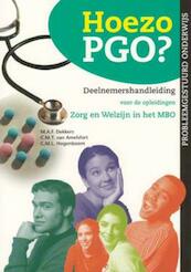 Hoezo PGO? Deelnemershandleiding voor de opleidingen Zorg & Welzijn in het MBO (Kwalificatieniveau 3 en 4) - M.A.F. Dekkers, C.M.T. van Amelsfort, C.M.L. Hogenboom (ISBN 9789080488359)