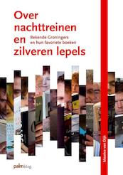 Over nachttreinen en zilveren lepels - Maurice van Dijk (ISBN 9789081483810)