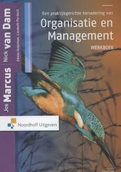 Een praktijkgerichte benadering van organisatie en management werkboek - Nick van Dam, Jos Marcus, Edwin Huijsman (ISBN 9789001809652)