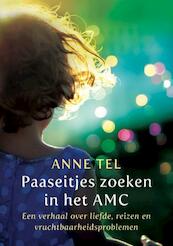 Paaseitjes zoeken in het AMC - Anne Tel (ISBN 9789090268996)