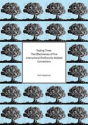 Testing Times: the effectiveness of five international biodiversity-related conventions - Karin Baakman (ISBN 9789058506801)