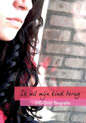 Ik wil mijn kind terug - Arie van Driel (ISBN 9789081604406)