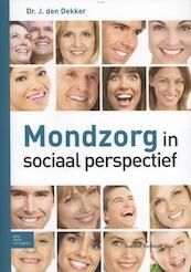 Mondzorg in sociaal perspectief - J. den Dekker (ISBN 9789031392049)