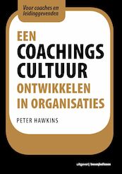 Een coachingscultuur ontwikkelen in organisaties - Peter Hawkins (ISBN 9789024402274)