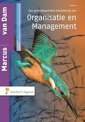 Een praktijkgerichte benadering van organisatie en management - Nick van Dam, Jos Marcus (ISBN 9789001838072)