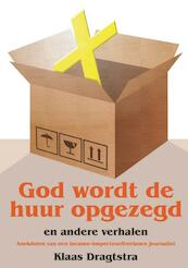 God wordt de huur opgezegd - Klaas Dragtstra (ISBN 9789055124060)