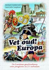 Vet oud! Europa - Richard Zuiderveld, Aant-Jelle Soepboer (ISBN 9789045204260)