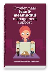 Groeien naar lean en meaningful management support - Annemarie de Martines-van Schoonhoven (ISBN 9789082250008)